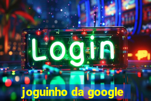 joguinho da google